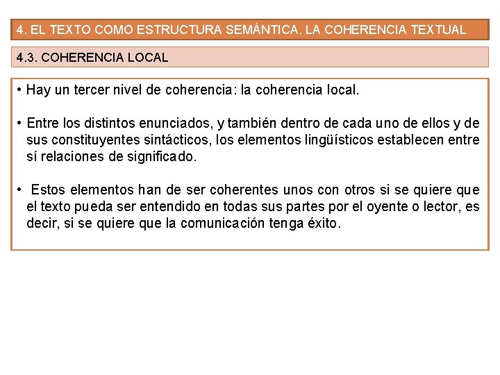 4. EL TEXTO COMO ESTRUCTURA SEMÁNTICA. LA COHERENCIA TEXTUAL 4. 3. COHERENCIA LOCAL • 4. EL TEXTO COMO ESTRUCTURA SEMÁNTICA. LA COHERENCIA TEXTUAL 4. 3. COHERENCIA LOCAL •