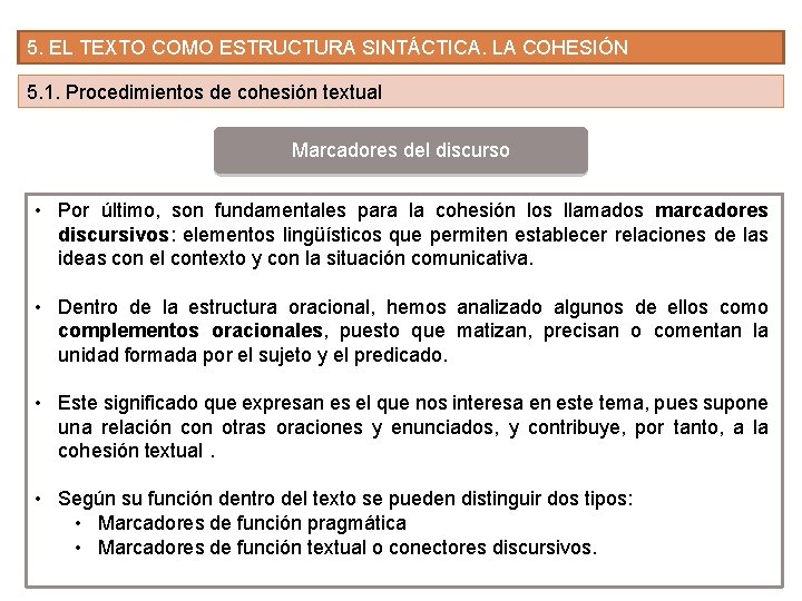 5. EL TEXTO COMO ESTRUCTURA SINTÁCTICA. LA COHESIÓN 5. 1. Procedimientos de cohesión textual 5. EL TEXTO COMO ESTRUCTURA SINTÁCTICA. LA COHESIÓN 5. 1. Procedimientos de cohesión textual