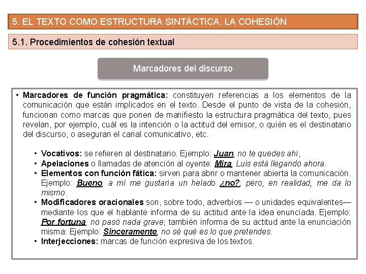 5. EL TEXTO COMO ESTRUCTURA SINTÁCTICA. LA COHESIÓN 5. 1. Procedimientos de cohesión textual 5. EL TEXTO COMO ESTRUCTURA SINTÁCTICA. LA COHESIÓN 5. 1. Procedimientos de cohesión textual