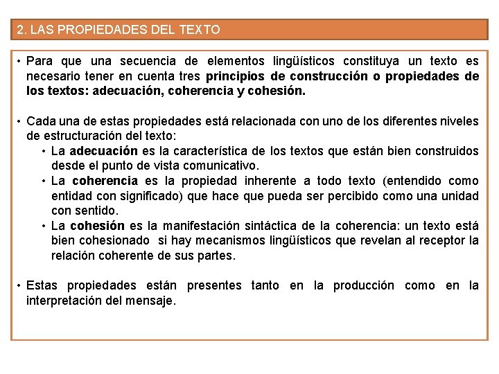 2. LAS PROPIEDADES DEL TEXTO • Para que una secuencia de elementos lingüísticos constituya 2. LAS PROPIEDADES DEL TEXTO • Para que una secuencia de elementos lingüísticos constituya