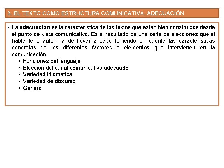 3. EL TEXTO COMO ESTRUCTURA COMUNICATIVA. ADECUACIÓN • La adecuación es la característica de 3. EL TEXTO COMO ESTRUCTURA COMUNICATIVA. ADECUACIÓN • La adecuación es la característica de