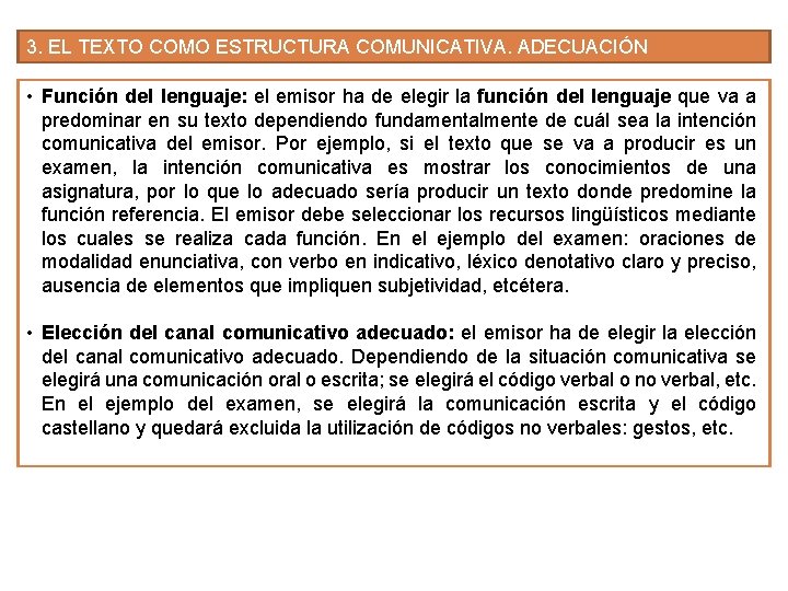 3. EL TEXTO COMO ESTRUCTURA COMUNICATIVA. ADECUACIÓN • Función del lenguaje: el emisor ha 3. EL TEXTO COMO ESTRUCTURA COMUNICATIVA. ADECUACIÓN • Función del lenguaje: el emisor ha