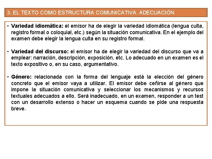 3. EL TEXTO COMO ESTRUCTURA COMUNICATIVA. ADECUACIÓN • Variedad idiomática: el emisor ha de 3. EL TEXTO COMO ESTRUCTURA COMUNICATIVA. ADECUACIÓN • Variedad idiomática: el emisor ha de