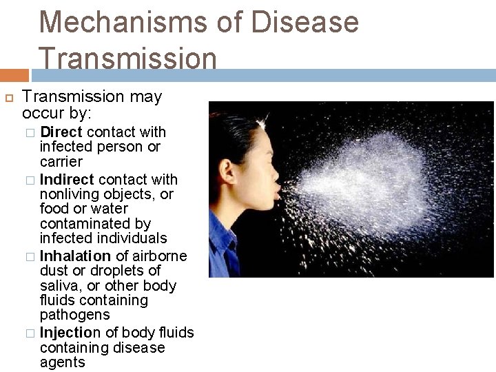 Mechanisms of Disease Transmission may occur by: Direct contact with infected person or carrier