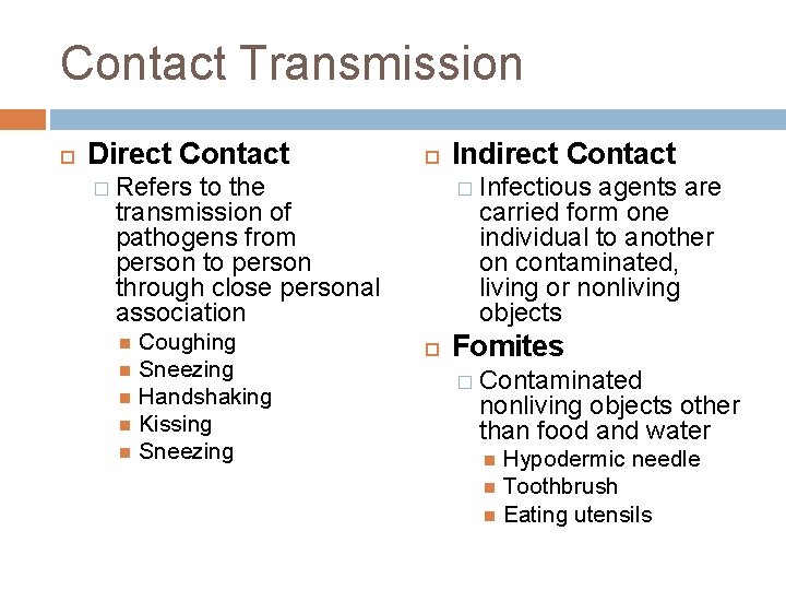 Contact Transmission Direct Contact � Refers to the transmission of pathogens from person to