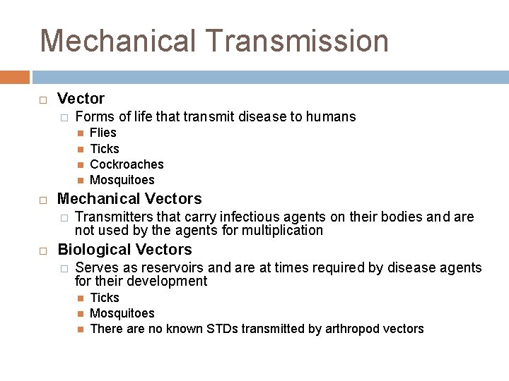 Mechanical Transmission Vector � Forms of life that transmit disease to humans Mechanical Vectors