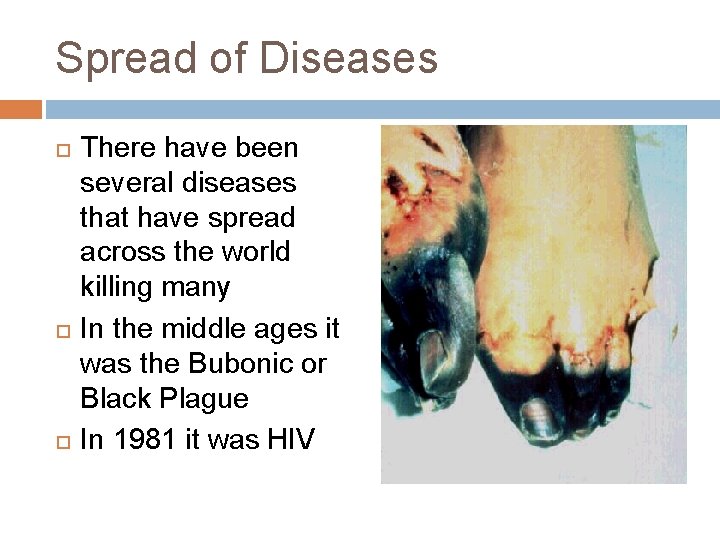 Spread of Diseases There have been several diseases that have spread across the world