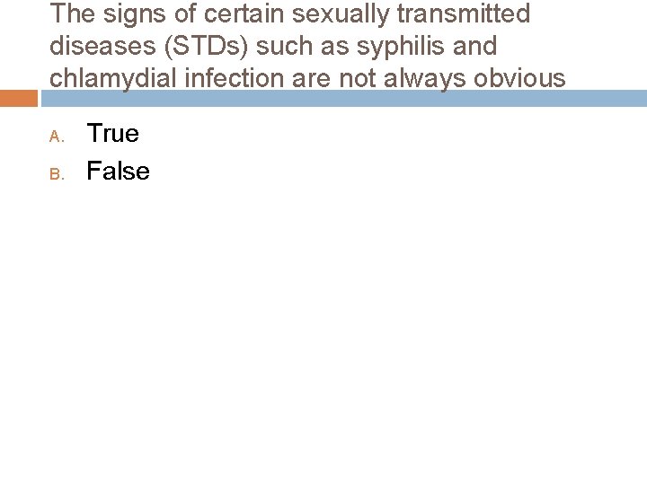 The signs of certain sexually transmitted diseases (STDs) such as syphilis and chlamydial infection