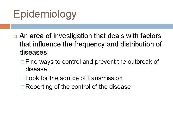 Epidemiology An area of investigation that deals with factors that influence the frequency and