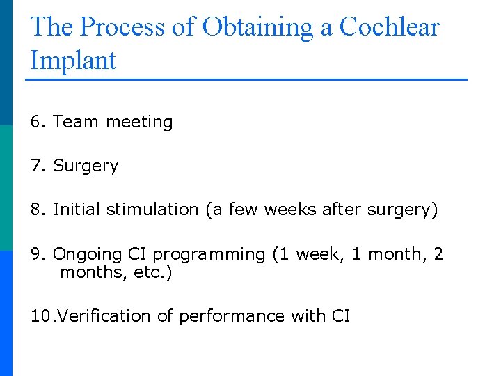 The Process of Obtaining a Cochlear Implant 6. Team meeting 7. Surgery 8. Initial