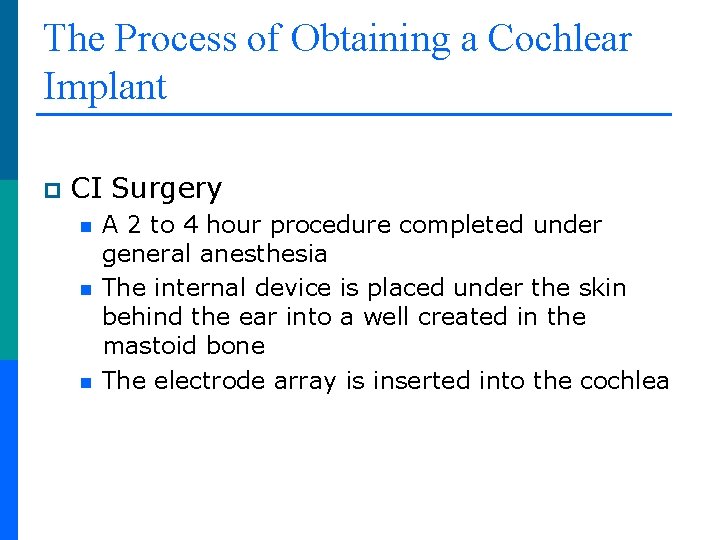 The Process of Obtaining a Cochlear Implant p CI Surgery n n n A