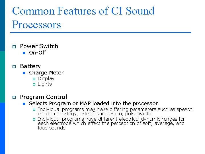 Common Features of CI Sound Processors p Power Switch n p On-Off Battery n