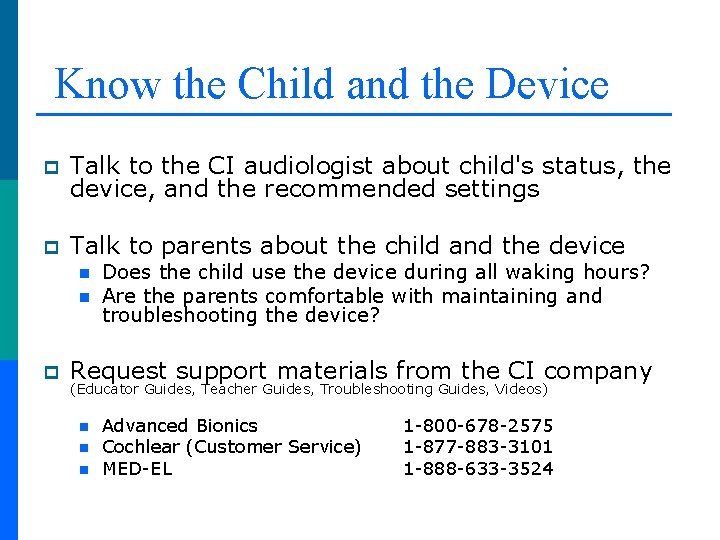 Know the Child and the Device p Talk to the CI audiologist about child's