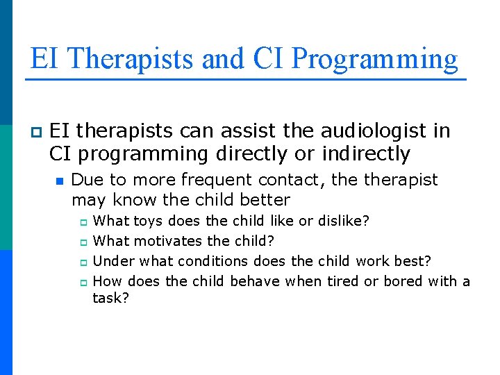 EI Therapists and CI Programming p EI therapists can assist the audiologist in CI