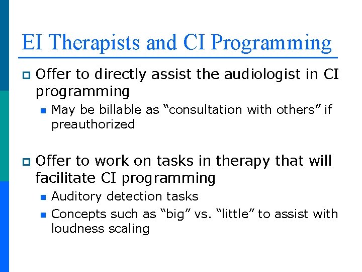 EI Therapists and CI Programming p Offer to directly assist the audiologist in CI