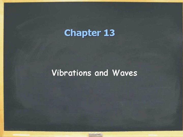 Chapter 13 Vibrations and Waves 