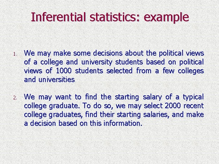 Inferential statistics: example 1. We may make some decisions about the political views of