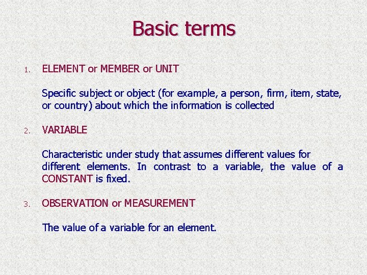Basic terms 1. ELEMENT or MEMBER or UNIT Specific subject or object (for example,