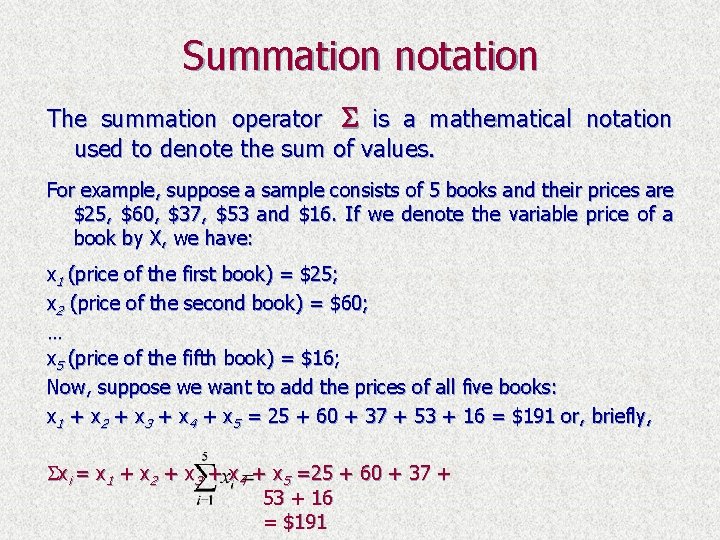 Summation notation The summation operator is a mathematical notation used to denote the sum