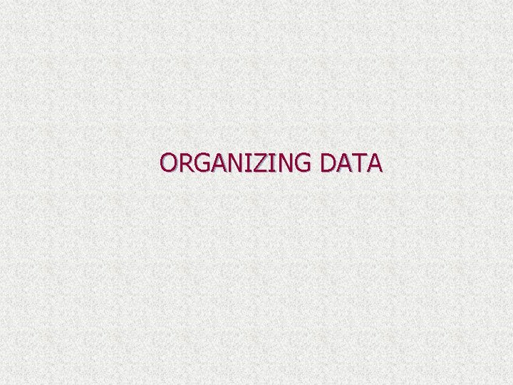 ORGANIZING DATA 