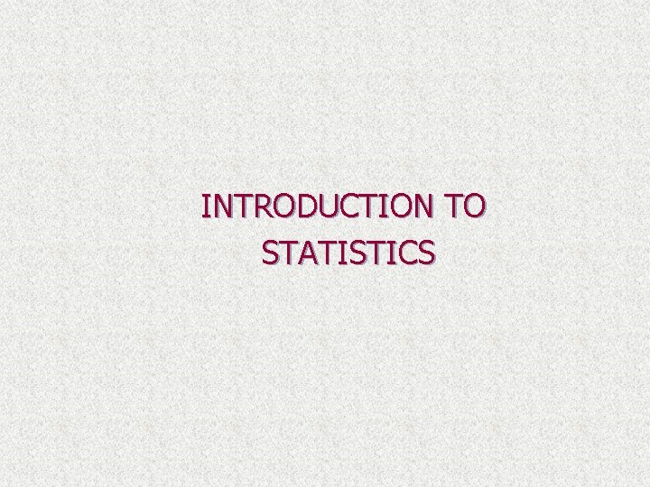 INTRODUCTION TO STATISTICS 