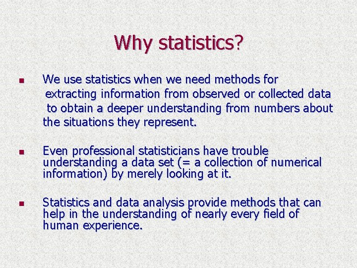 Why statistics? n n n We use statistics when we need methods for extracting