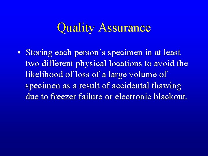 Quality Assurance • Storing each person’s specimen in at least two different physical locations