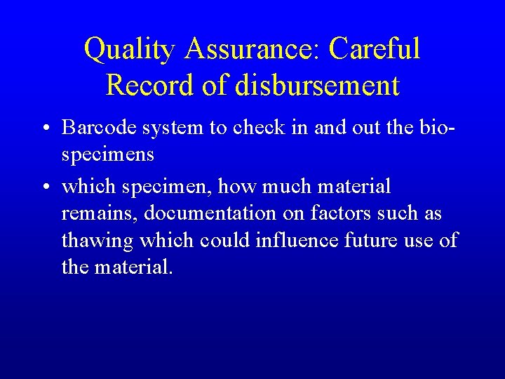 Quality Assurance: Careful Record of disbursement • Barcode system to check in and out