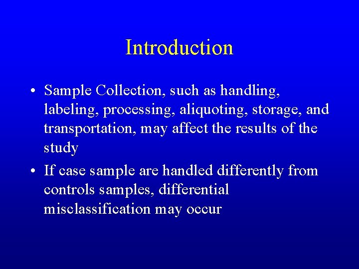 Introduction • Sample Collection, such as handling, labeling, processing, aliquoting, storage, and transportation, may