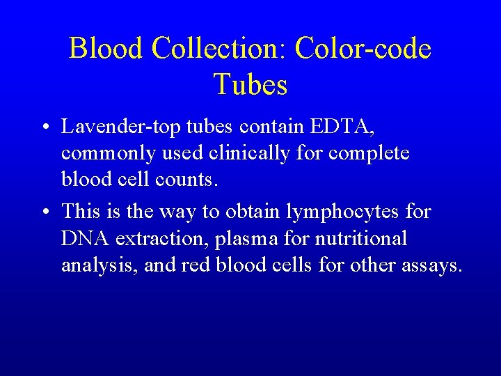 Blood Collection: Color-code Tubes • Lavender-top tubes contain EDTA, commonly used clinically for complete