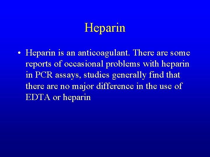 Heparin • Heparin is an anticoagulant. There are some reports of occasional problems with