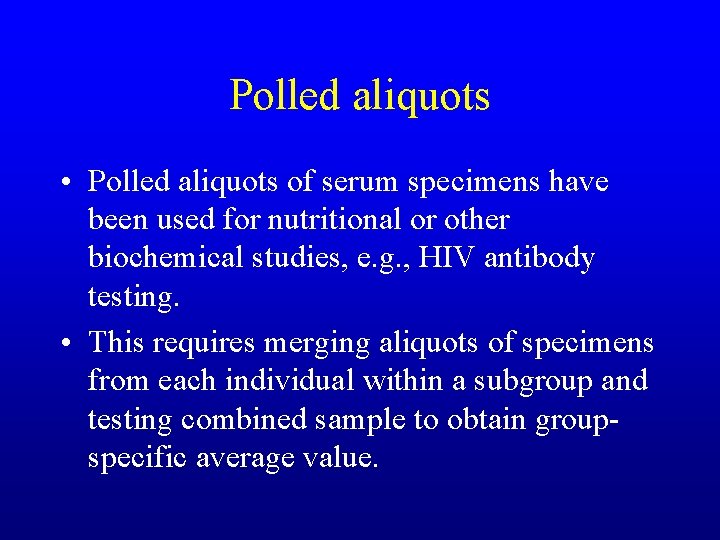 Polled aliquots • Polled aliquots of serum specimens have been used for nutritional or