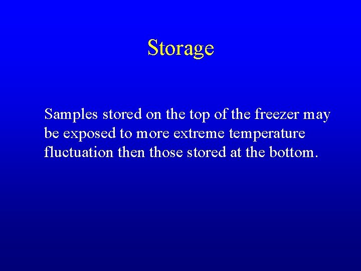 Storage Samples stored on the top of the freezer may be exposed to more