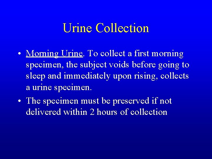 Urine Collection • Morning Urine. To collect a first morning specimen, the subject voids