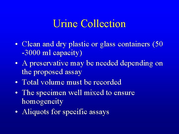 Urine Collection • Clean and dry plastic or glass containers (50 -3000 ml capacity)