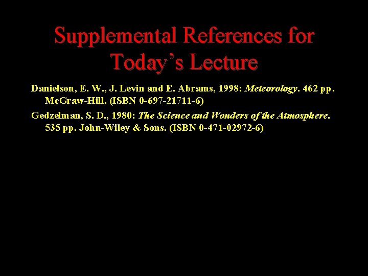 Supplemental References for Today’s Lecture Danielson, E. W. , J. Levin and E. Abrams,