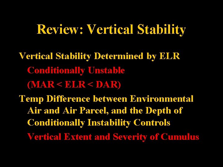 Review: Vertical Stability Determined by ELR Conditionally Unstable (MAR < ELR < DAR) Temp