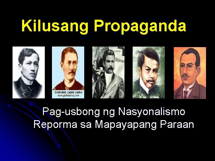 Kilusang Propaganda Pag-usbong ng Nasyonalismo Reporma sa Mapayapang Paraan 