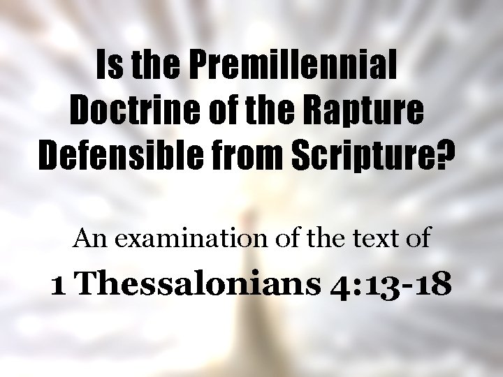 Is the Premillennial Doctrine of the Rapture Defensible from Scripture? An examination of the