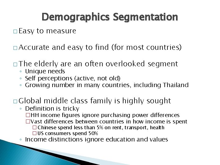 Demographics Segmentation � Easy to measure � Accurate � The and easy to find