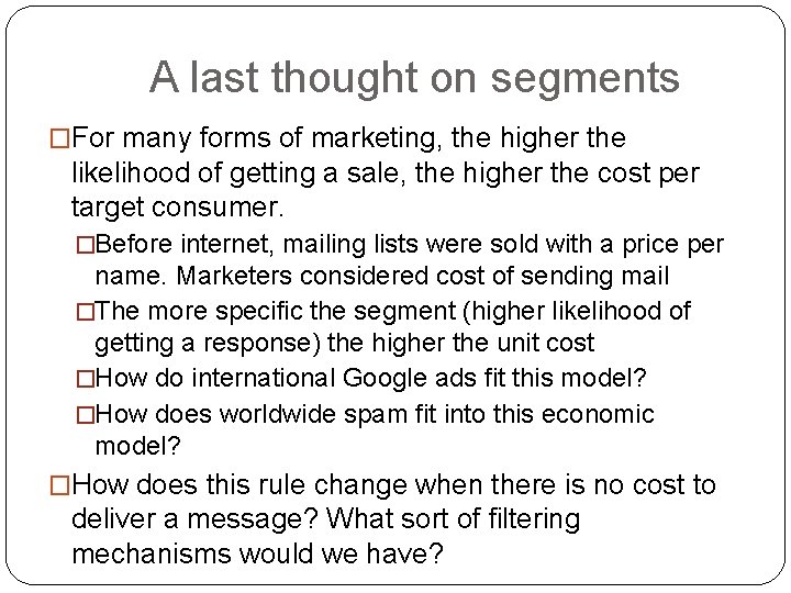 A last thought on segments �For many forms of marketing, the higher the likelihood