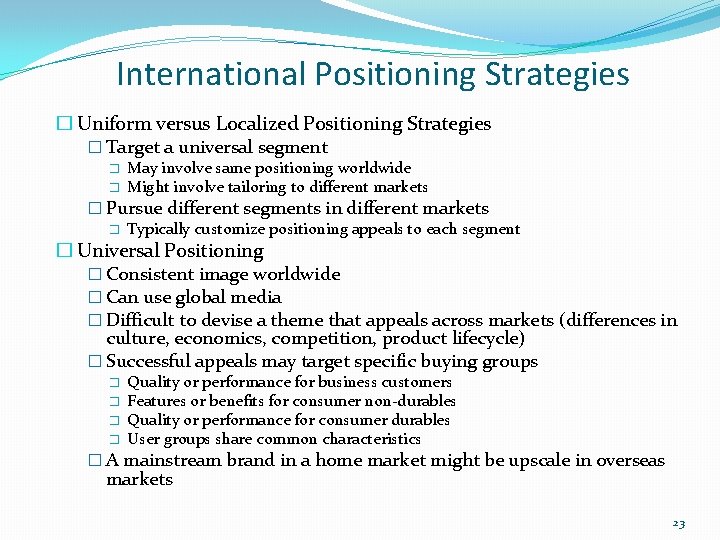  International Positioning Strategies � Uniform versus Localized Positioning Strategies � Target a universal