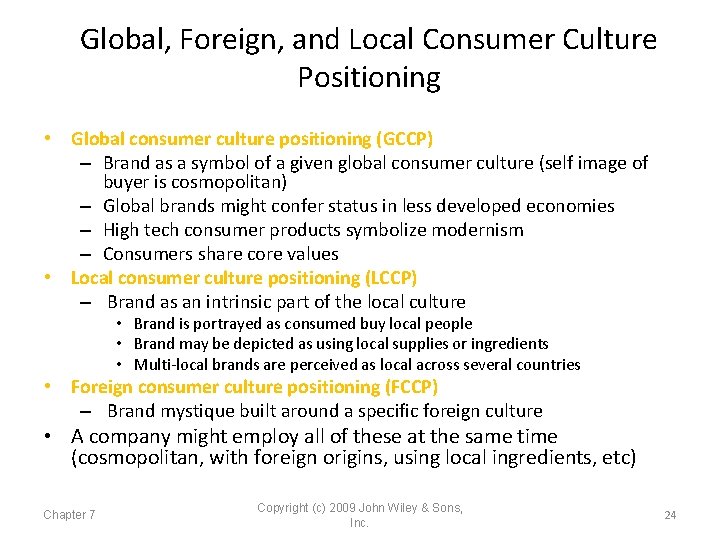 Global, Foreign, and Local Consumer Culture Positioning • Global consumer culture positioning (GCCP) –