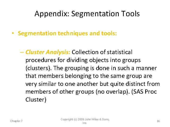 Appendix: Segmentation Tools • Segmentation techniques and tools: – Cluster Analysis: Collection of statistical