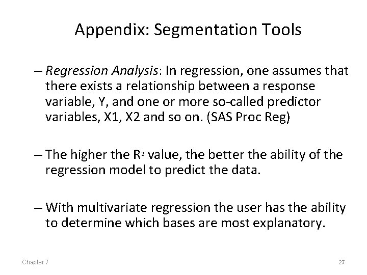 Appendix: Segmentation Tools – Regression Analysis: In regression, one assumes that there exists a