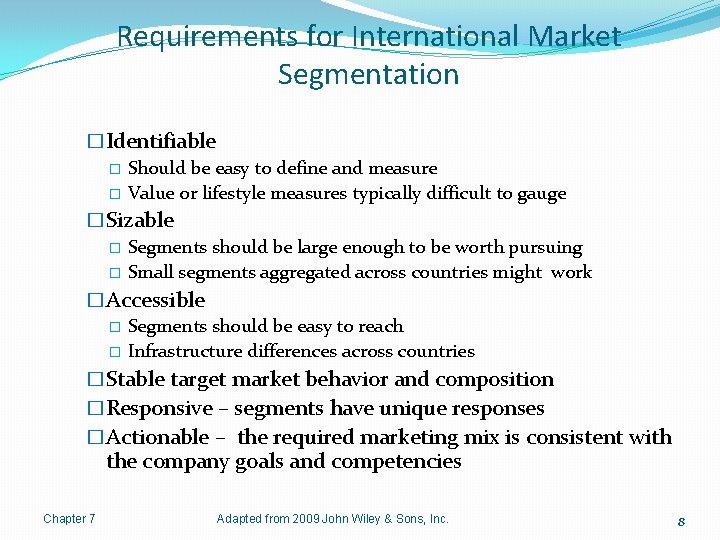 Requirements for International Market Segmentation �Identifiable � Should be easy to define and measure