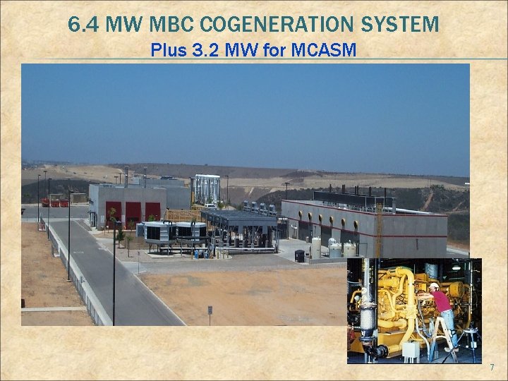 6. 4 MW MBC COGENERATION SYSTEM Plus 3. 2 MW for MCASM 7 