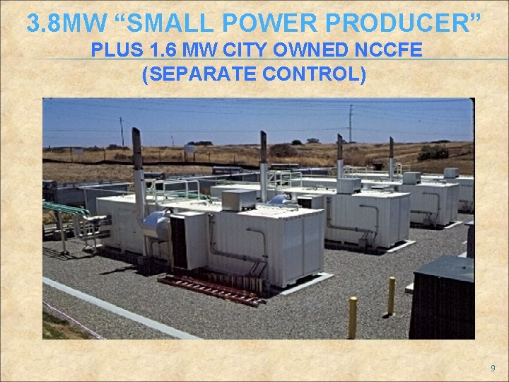 3. 8 MW “SMALL POWER PRODUCER” PLUS 1. 6 MW CITY OWNED NCCFE (SEPARATE