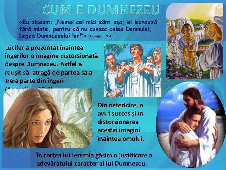 CUM E DUMNEZEU «Eu ziceam: „Numai cei mici sânt aşa; ei lucrează fără minte,