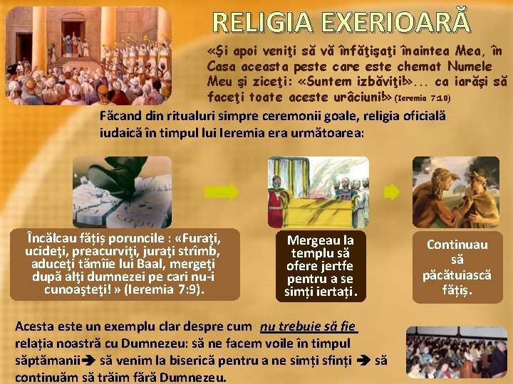 RELIGIA EXERIOARĂ «Şi apoi veniţi să vă înfăţişaţi înaintea Mea, în Casa aceasta peste